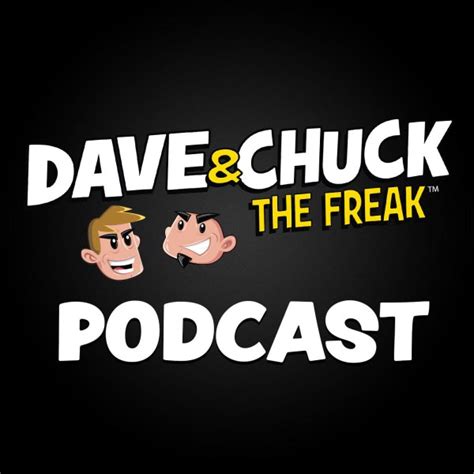 dave and chuck the freak podcast